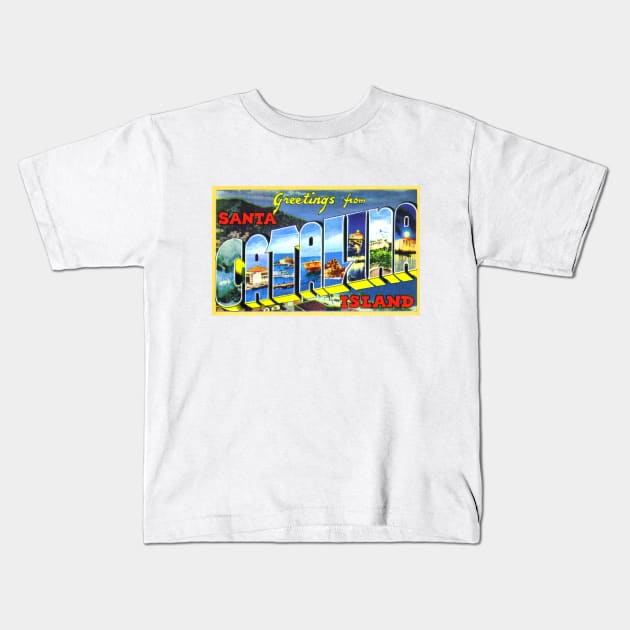 Greetings from Santa Catalina Island - Vintage Large Letter Postcard Kids T-Shirt by Naves